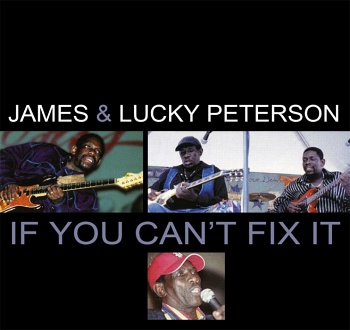 James & Lucky Peterson / If You Can't Fix It [Hybrid Multichannel/Stereo SACD]